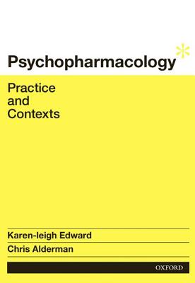 Psychopharmacology: Practice and Contexts - Edward, Karen-leigh, and Alderman, Chris