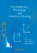 Psychophysics, Physiology and Models of Hearing