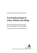 Psychophysiologie in Labor, Klinik Und Alltag: 40 Jahre Projektarbeit Der Freiburger Forschungsgruppe Psychophysiologie - Kommentare Und Neue Perspektiven