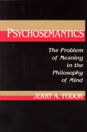 Psychosemantics: The Problem of Meaning in the Philosophy of Mind