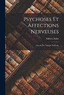 Psychoses Et Affections Nerveuses: Leons De Clinique Mdicale