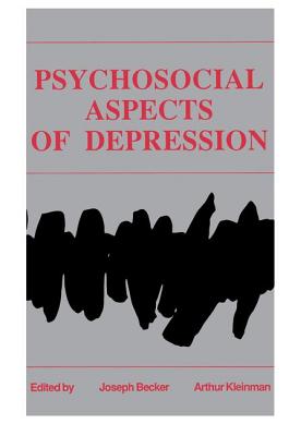 Psychosocial Aspects of Depression - Becker, Joseph, Msg (Editor), and Kleinman, Arthur, Professor (Editor)