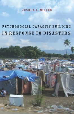 Psychosocial Capacity Building in Response to Disasters - Miller, Joshua, Professor