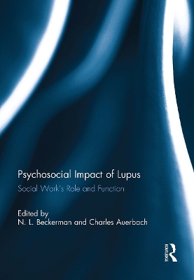 Psychosocial Impact of Lupus: Social Work's Role and Function - Beckerman, N (Editor), and Auerbach, Charles (Editor)