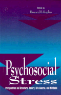 Psychosocial Stress: Perspectives on Structure, Theory, Life-Course, and Methods - Kaplan, Howard B (Editor)