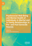 Psychosocial Well-Being and Mental Health of Individuals in Marital and in Family Relationships in Pre- and Post-Genocide Rwanda