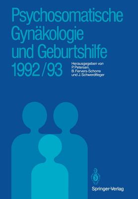 Psychosomatische Gynkologie Und Geburtshilfe 1992/93 - Petersen, Peter (Editor), and Fervers-Schorre, Barbara (Editor), and Schwerdtfeger, Julia (Editor)