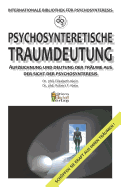 Psychosynteretische Traumdeutung: Aufzeichnung und Deutung der Tr?ume aus der Sicht der Psychosynteresis