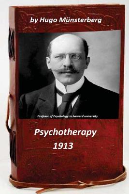 Psychotherapy by Hugo Munsterberg (Original Version) - Munsterberg, Hugo