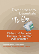 Psychotherapy Essentials to Go: Dialectical Behavior Therapy for Emotion Dysregulation
