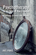 Psychotherapy in an Age of Narcissism: Modernity, Science, and Society