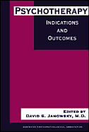Psychotherapy Indications and Outcomes - American Psychopathological Association (Editor), and Janowsky, David S, Dr., M.D. (Editor)