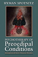Psychotherapy of Preoedipal Conditions: Schizophrenia and Severe Character Disorders