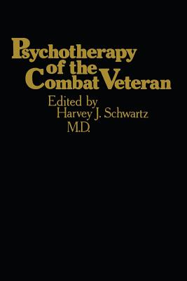 Psychotherapy of the Combat Veteran - Schwartz, Harvey J, Dr., M.D. (Editor)