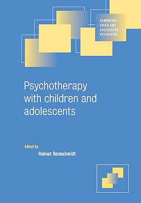 Psychotherapy with Children and Adolescents - Remschmidt, Helmut (Editor), and Wehmeier, Peter Matthias (Translated by), and Crimlisk, Helen (Translated by)