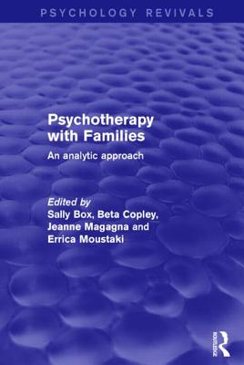 Psychotherapy with Families: An Analytic Approach - Box, Sally J (Editor), and Copley, Beta (Editor), and Magagna, Jeanne (Editor)