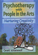 Psychotherapy with People in the Arts: Nurturing Creativity