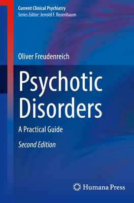 Psychotic Disorders: A Practical Guide - Freudenreich, Oliver