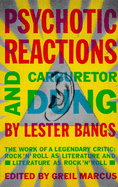 Psychotic Reactions and Carburetor Dung: The Work of a Legendary Critic: Rock'n'roll as Literature and Literature as Rock'n'roll