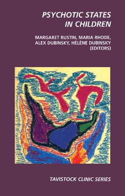 Psychotic States in Children - Rustin, Margaret (Editor), and Rhode, Maria (Editor), and Dubinsky, Alex (Editor)
