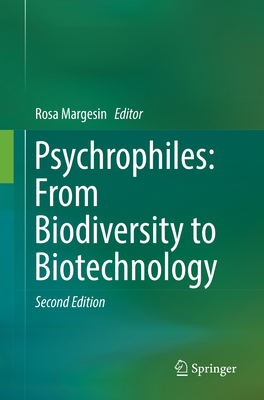 Psychrophiles: From Biodiversity to Biotechnology - Margesin, Rosa (Editor)