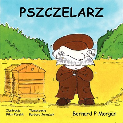 Pszczelarz - Morgan, Bernard P, and Parekh, Rikin (Illustrator), and Juraszek, Barbara (Translated by)