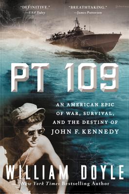 PT 109: An American Epic of War, Survival, and the Destiny of John F. Kennedy - Doyle, William