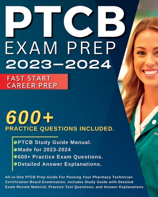 PTCB Exam Prep 2024-2025: All-in-One PTCB Prep Guide For Passing Your Pharmacy Technician Certification Board Examination. Includes Study Guide with Detailed Exam Review Material, Practice Test Questions, and Answer Explanations. - Stewart, Holly