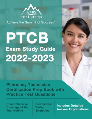 PTCB Exam Study Guide 2022-2023: Pharmacy Technician Certification Prep Book with Practice Test Questions [Includes Detailed Answer Explanations] - Lefort, J M