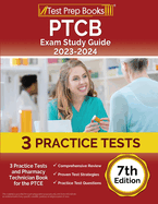 PTCB Exam Study Guide 2023-2024: 3 Practice Tests and Pharmacy Technician Book for the PTCE [7th Edition]