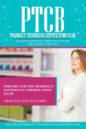 Ptcb: Pharmacy Technician Certification Exam: Miller's Essential Prep Study Guide For Passing the PTCE
