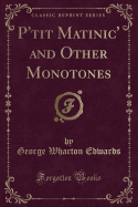 P'Tit Matinic' and Other Monotones (Classic Reprint)