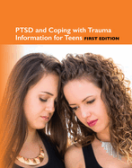 Ptsd and Coping with Trauma Information for Teens