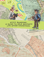 PTTCT Roadmap: A Guide To Help Navigate Life After High School