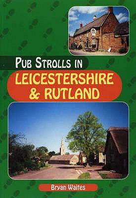 Pub Strolls in Leicestershire and Rutland - Waites, Bryan