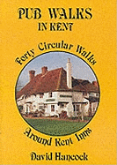 Pub Walks in Kent: Forty Circular Walks Around Kent Inns