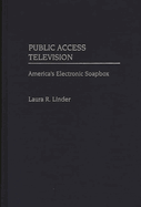 Public Access Television: America's Electronic Soapbox