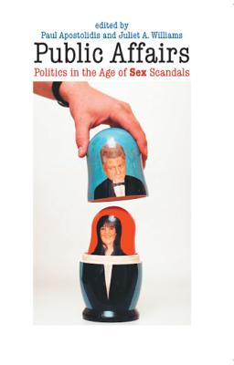 Public Affairs: Politics in the Age of Sex Scandals - Apostolidis, Paul (Editor)