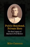 Public Bonehead, Private Hero: the Real Legacy of Baseball's Fred Merkle