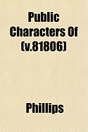 Public Characters of (V.81806) - Phillips, Robin, Dr., Esq