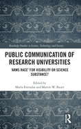 Public Communication of Research Universities: 'Arms Race' for Visibility or Science Substance?