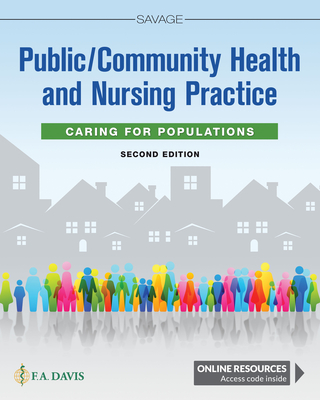 Public / Community Health and Nursing Practice: Caring for Populations - Savage, Christine L, PhD, RN, Faan