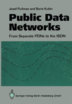 Public Data Networks: From Separate Pdns to the ISDN - Puzman, Josef, and Kubin, Boris