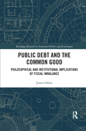 Public Debt and the Common Good: Philosophical and Institutional Implications of Fiscal Imbalance