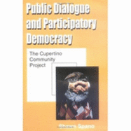 Public Dialogue and Participatory Democracy: The Cupertino Community Project - Spano, Shawn J