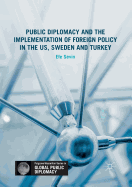 Public Diplomacy and the Implementation of Foreign Policy in the Us, Sweden and Turkey