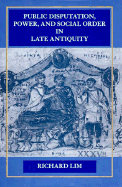 Public Disputation, Power, and Social Order in Late Antiquity