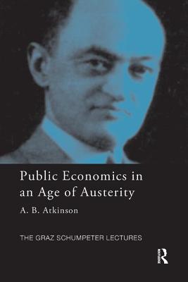 Public Economics in an Age of Austerity - Atkinson, Tony