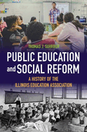 Public Education and Social Reform: A History of the Illinois Education Association