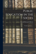 Public Education in the Sixties: Trends and Issues. --